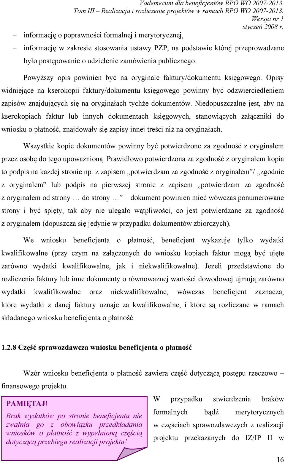 Opisy widniejące na kserokopii faktury/dokumentu księgowego powinny być odzwierciedleniem zapisów znajdujących się na oryginałach tychże dokumentów.