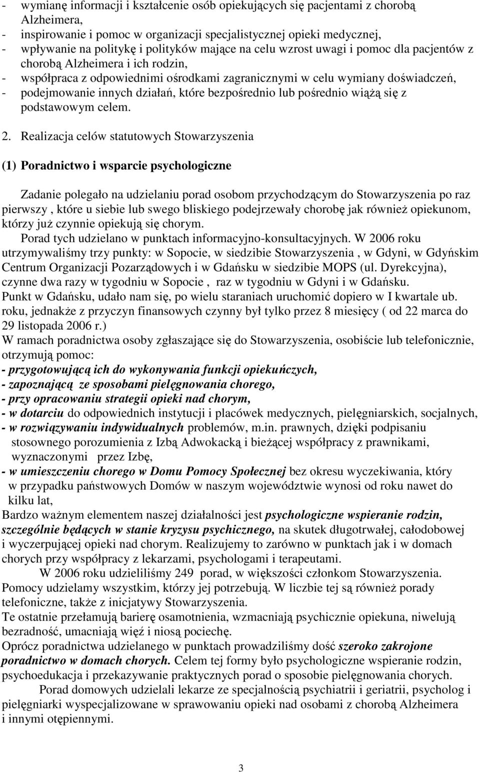 które bezpośrednio lub pośrednio wiąŝą się z podstawowym celem. 2.