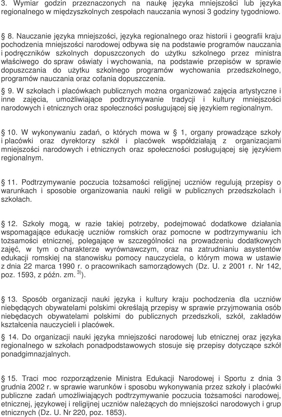 uytku szkolnego przez ministra właciwego do spraw owiaty i wychowania, na podstawie przepisów w sprawie dopuszczania do uytku szkolnego programów wychowania przedszkolnego, programów nauczania oraz