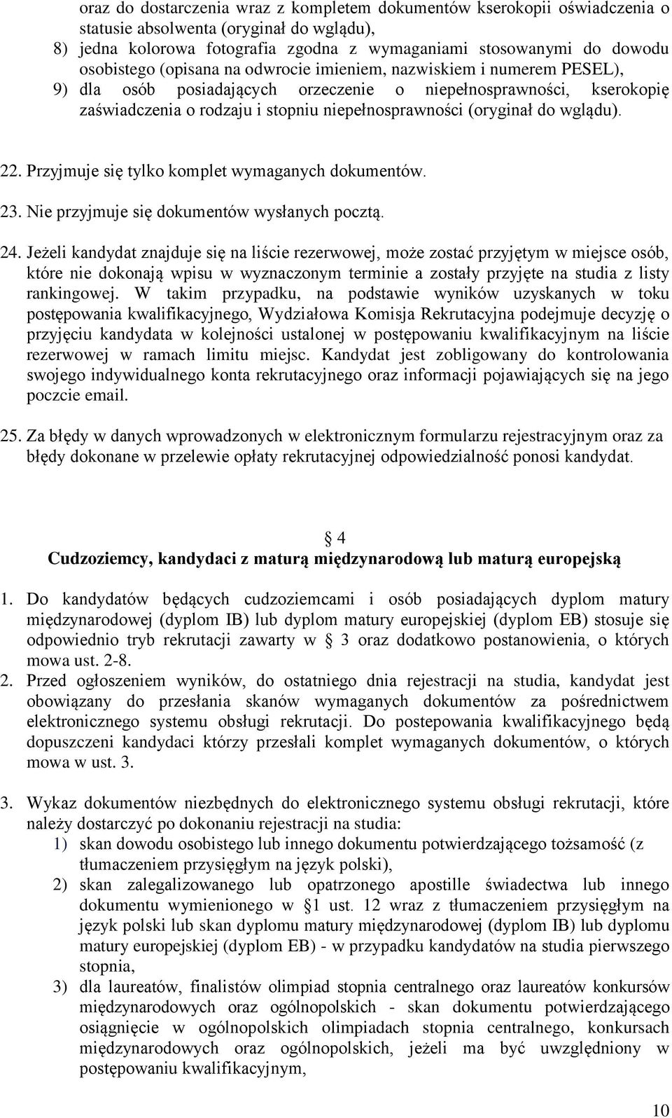 wglądu). 22. Przyjmuje się tylko komplet wymaganych dokumentów. 23. Nie przyjmuje się dokumentów wysłanych pocztą. 24.