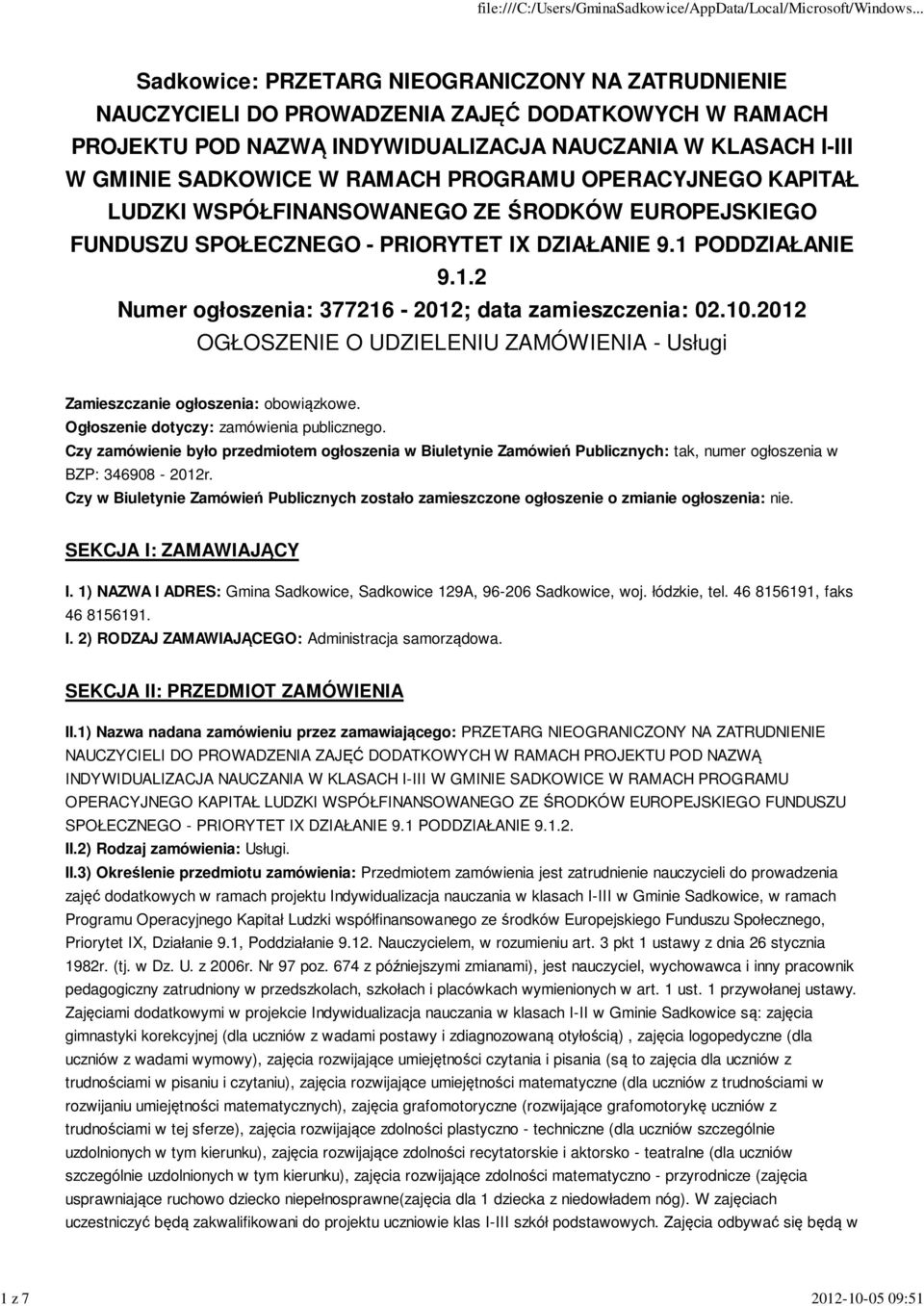 PODDZIAŁANIE 9.1.2 Numer ogłoszenia: 377216-2012; data zamieszczenia: 02.10.2012 OGŁOSZENIE O UDZIELENIU ZAMÓWIENIA - Usługi Zamieszczanie ogłoszenia: obowiązkowe.