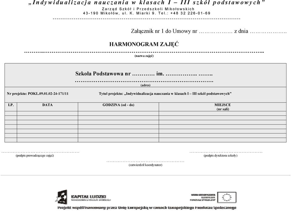 02-24-171/11 Tytuł projektu: Indywidualizacja nauczania w klasach I III szkół LP.