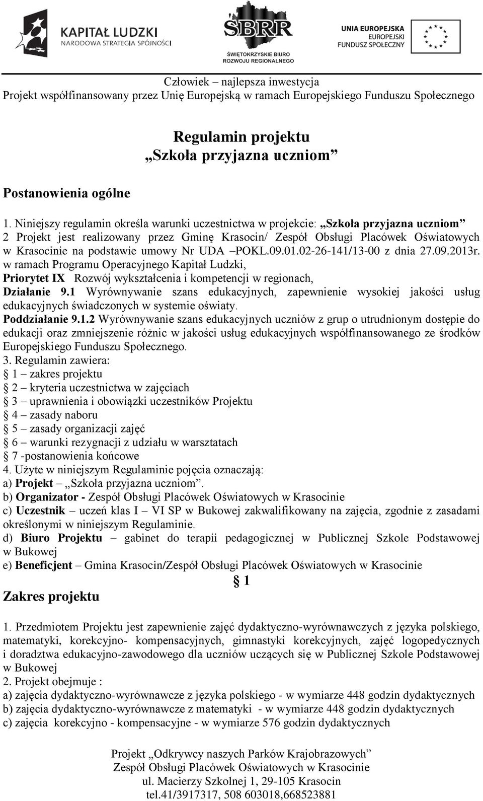 umowy Nr UDA POKL.09.01.02-26-141/13-00 z dnia 27.09.2013r. w ramach Programu Operacyjnego Kapitał Ludzki, Priorytet IX Rozwój wykształcenia i kompetencji w regionach, Działanie 9.
