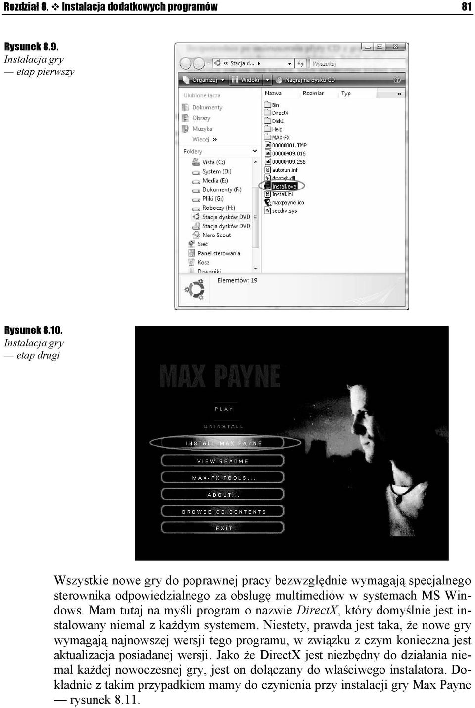 Mam tutaj na myśli program o nazwie DirectX, który domyślnie jest instalowany niemal z każdym systemem.
