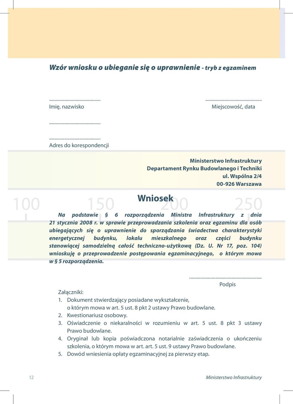 w sprawie przeprowadzania szkolenia oraz egzaminu dla osób ubiegających się o uprawnienie do sporządzania świadectwa charakterystyki energetycznej budynku, lokalu mieszkalnego oraz części budynku