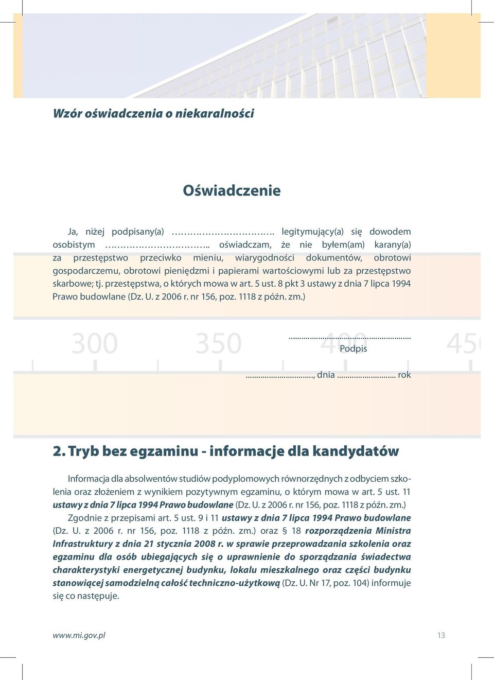 skarbowe;tj.przestępstwa,októrychmowawart.5ust.8pkt3ustawyzdnia7lipca1994 Prawo budowlane (Dz. U. z 2006 r. nr 156, poz. 1118 z późn. zm.)... 300 350 400 450 Podpis..., dnia... rok 2.