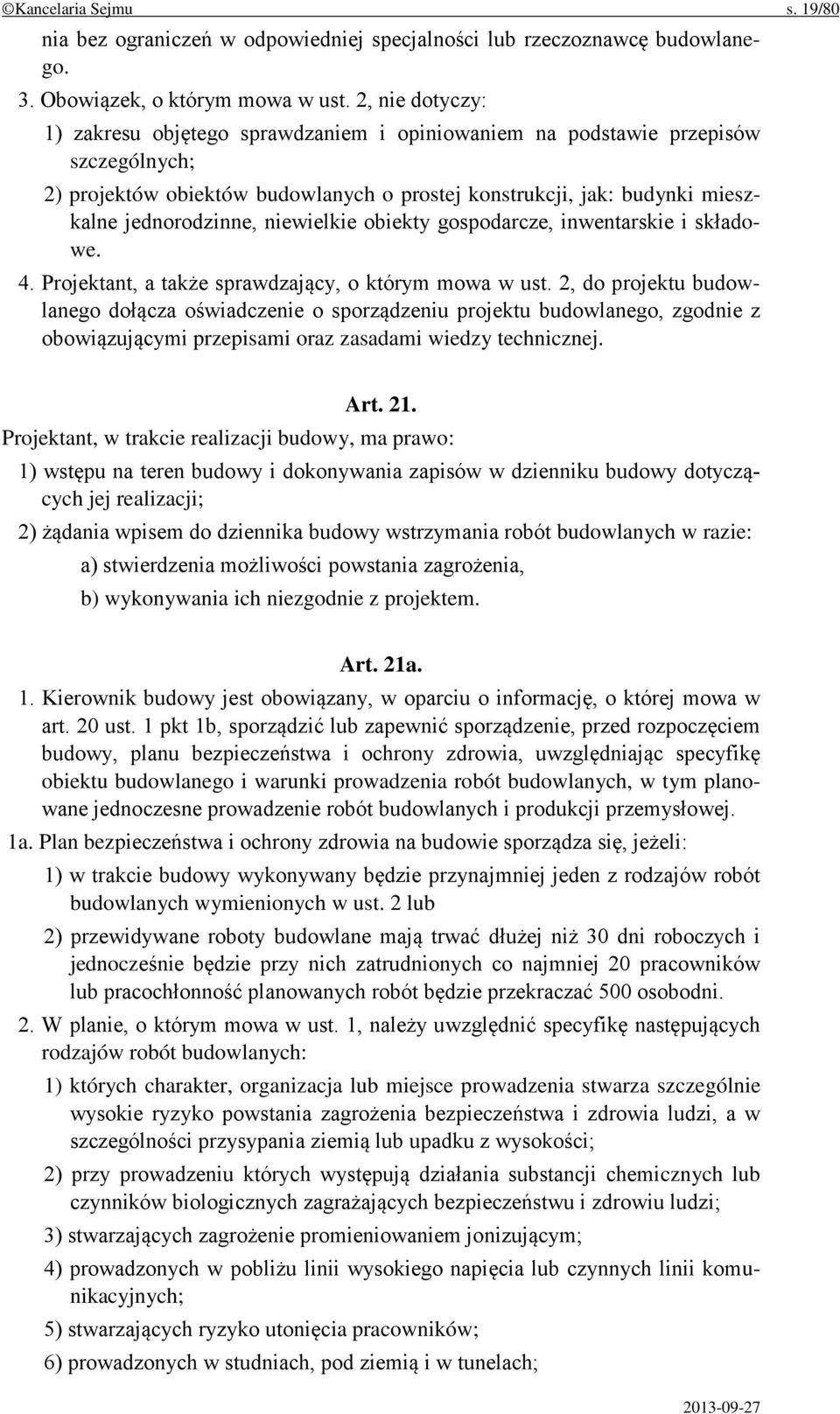 niewielkie obiekty gospodarcze, inwentarskie i składowe. 4. Projektant, a także sprawdzający, o którym mowa w ust.