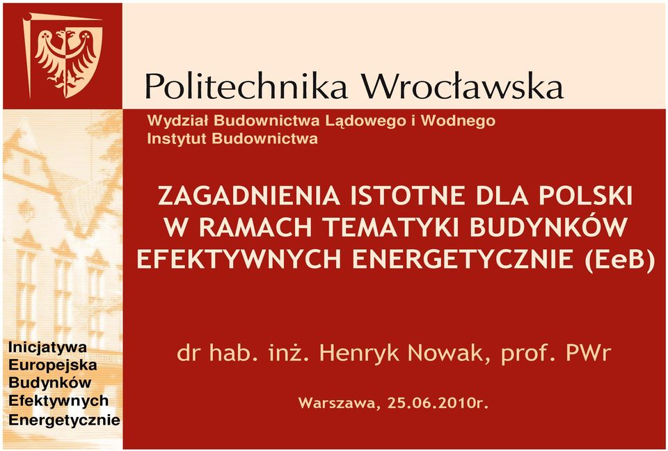 EFEKTYWNYCH ENERGETYCZNIE (EeB) Inicjatywa Europejska Budynków