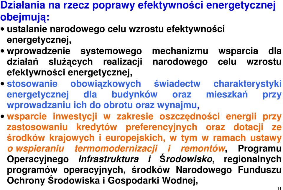 obrotu oraz wynajmu, wsparcie inwestycji w zakresie oszczędności energii przy zastosowaniu kredytów preferencyjnych oraz dotacji ze środków krajowych i europejskich, w tym w ramach ustawy o