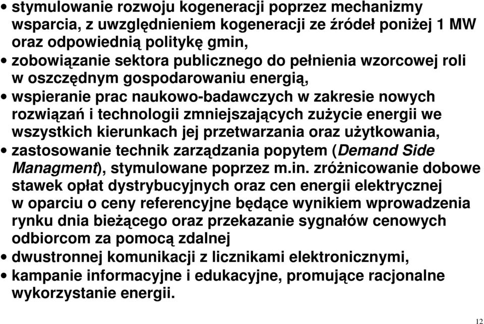 przetwarzania oraz użytkowania, zastosowanie technik zarządzania popytem (Demand Side Managment), stymulowane poprzez m.in.