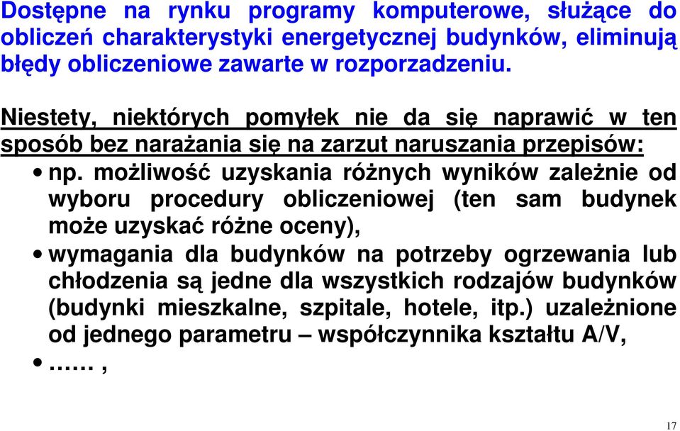 możliwość uzyskania różnych wyników zależnie od wyboru procedury obliczeniowej (ten sam budynek może uzyskać różne oceny), wymagania dla budynków na