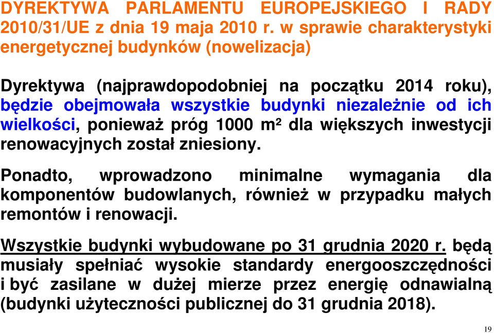 ich wielkości, ponieważ próg 1000 m² dla większych inwestycji renowacyjnych został zniesiony.