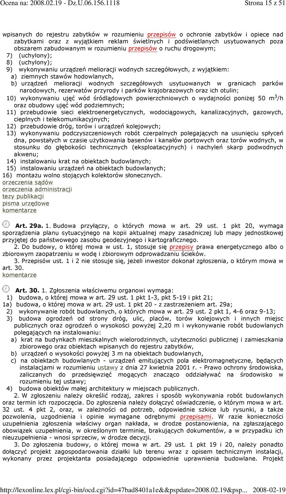 melioracji wodnych szczegółowych usytuowanych w granicach parków narodowych, rezerwatów przyrody i parków krajobrazowych oraz ich otulin; 10) wykonywaniu ujęć wód śródlądowych powierzchniowych o