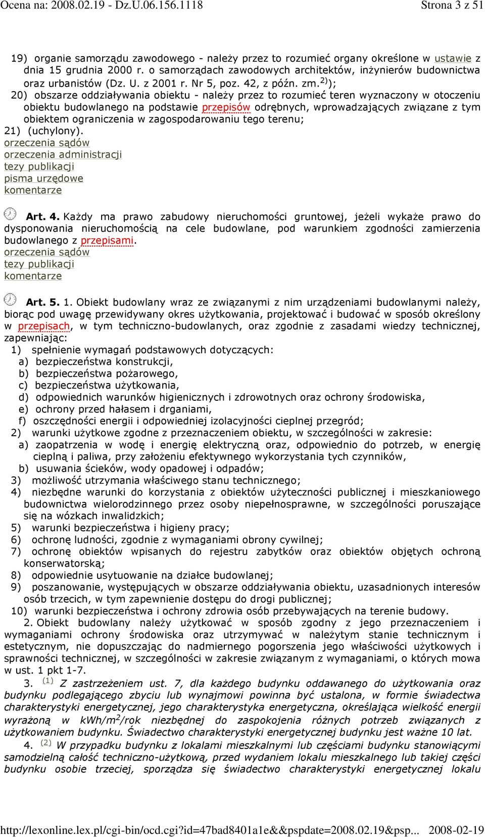 2) ); 20) obszarze oddziaływania obiektu - naleŝy przez to rozumieć teren wyznaczony w otoczeniu obiektu budowlanego na podstawie przepisów odrębnych, wprowadzających związane z tym obiektem