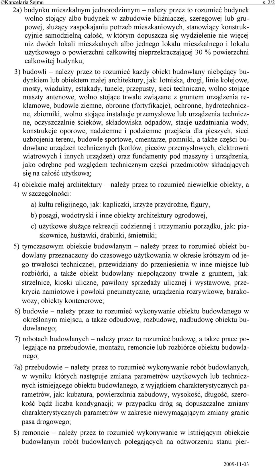 stanowiący konstrukcyjnie samodzielną całość, w którym dopuszcza się wydzielenie nie więcej niż dwóch lokali mieszkalnych albo jednego lokalu mieszkalnego i lokalu użytkowego o powierzchni całkowitej