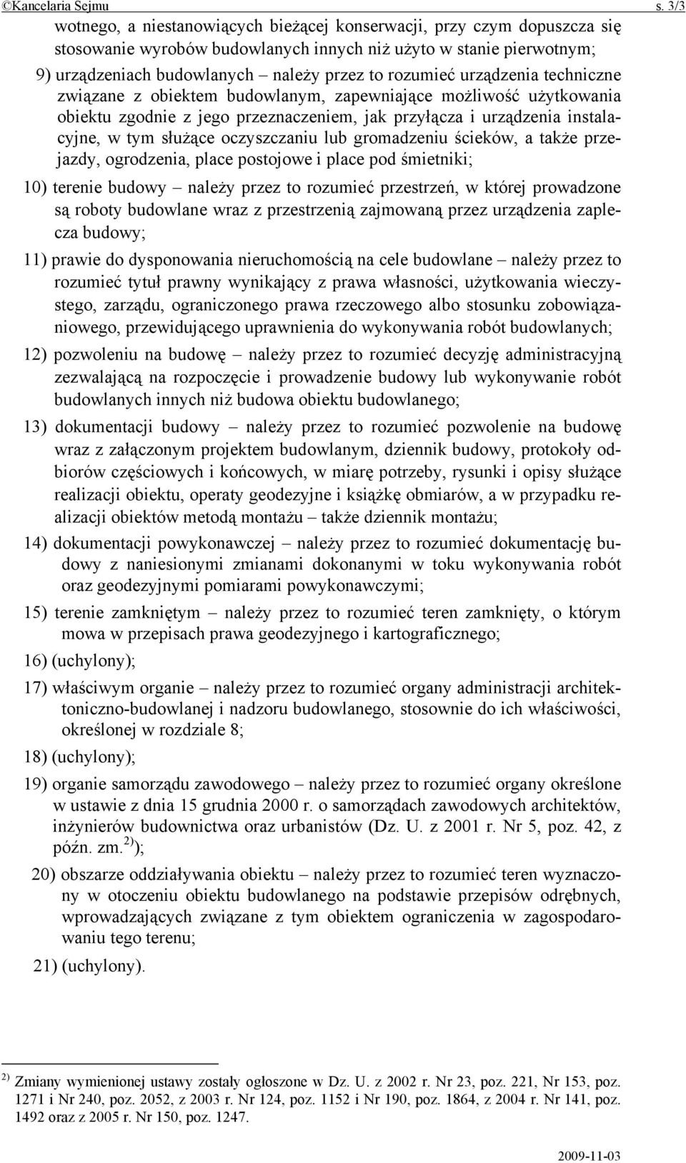 urządzenia techniczne związane z obiektem budowlanym, zapewniające możliwość użytkowania obiektu zgodnie z jego przeznaczeniem, jak przyłącza i urządzenia instalacyjne, w tym służące oczyszczaniu lub