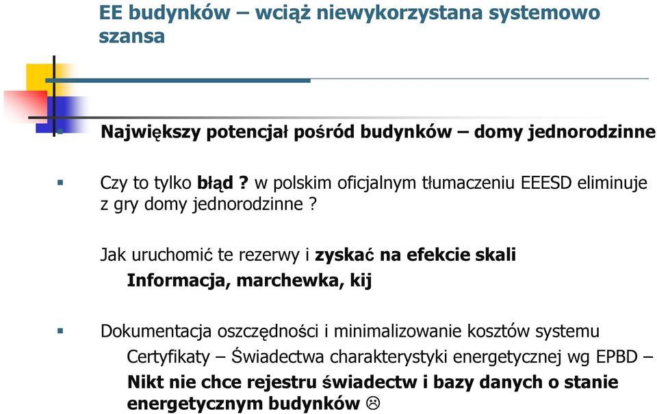 Jak uruchomić te rezerwy i zyskać na efekcie skali Informacja, marchewka, kij Dokumentacja oszczędności i