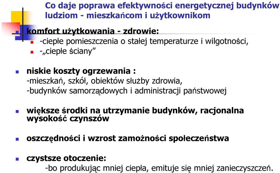 zdrowia, -budynków samorządowych i administracji państwowej większe środki na utrzymanie budynków, racjonalna wysokość czynszów