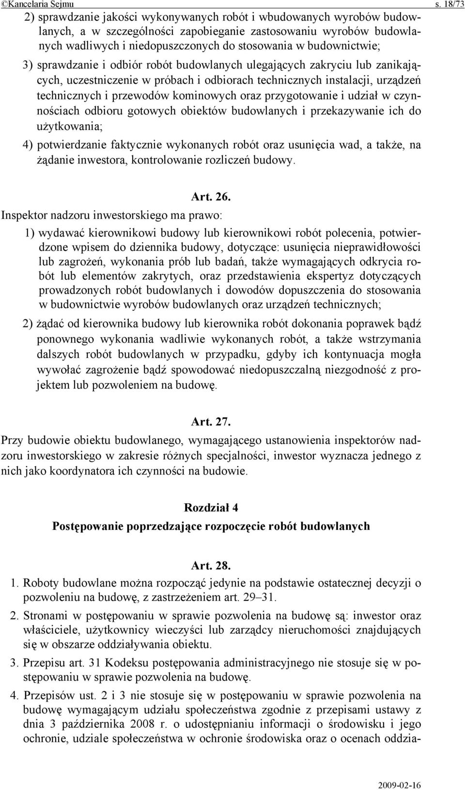 budownictwie; 3) sprawdzanie i odbiór robót budowlanych ulegających zakryciu lub zanikających, uczestniczenie w próbach i odbiorach technicznych instalacji, urządzeń technicznych i przewodów