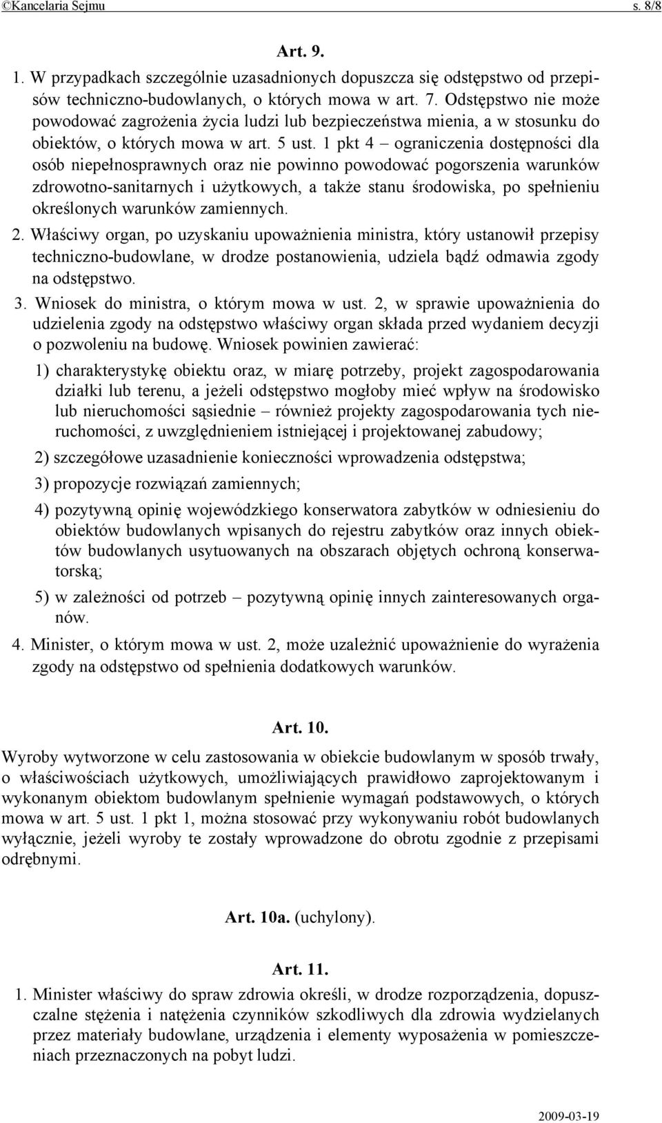 1 pkt 4 ograniczenia dostępności dla osób niepełnosprawnych oraz nie powinno powodować pogorszenia warunków zdrowotno-sanitarnych i użytkowych, a także stanu środowiska, po spełnieniu określonych