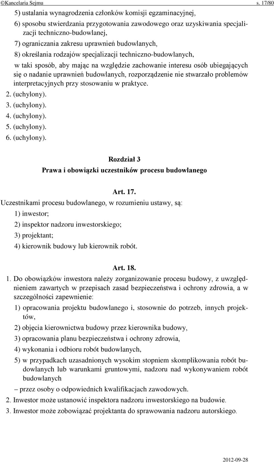 uprawnień budowlanych, 8) określania rodzajów specjalizacji techniczno-budowlanych, w taki sposób, aby mając na względzie zachowanie interesu osób ubiegających się o nadanie uprawnień budowlanych,