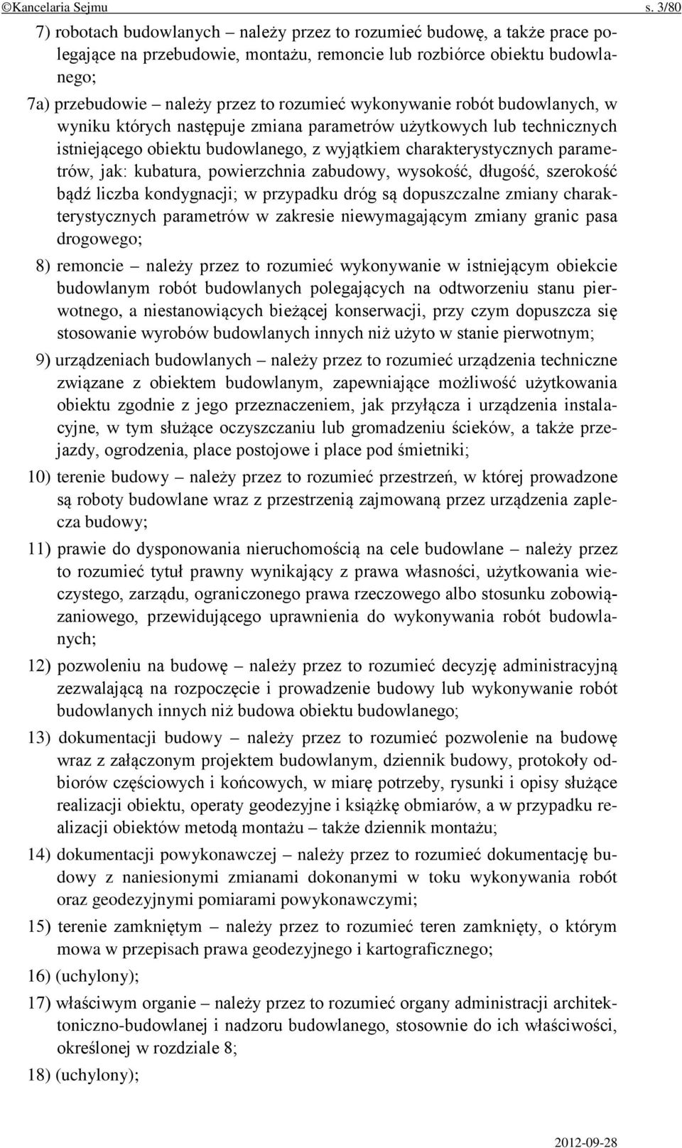 wykonywanie robót budowlanych, w wyniku których następuje zmiana parametrów użytkowych lub technicznych istniejącego obiektu budowlanego, z wyjątkiem charakterystycznych parametrów, jak: kubatura,