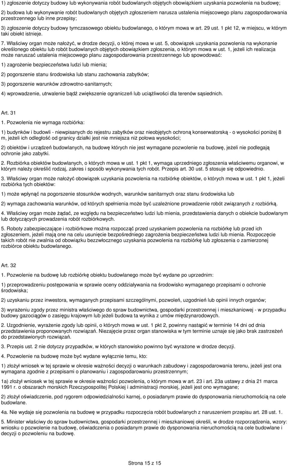 1 pkt 12, w miejscu, w którym taki obiekt istnieje. 7. Właściwy organ może nałożyć, w drodze decyzji, o której mowa w ust.