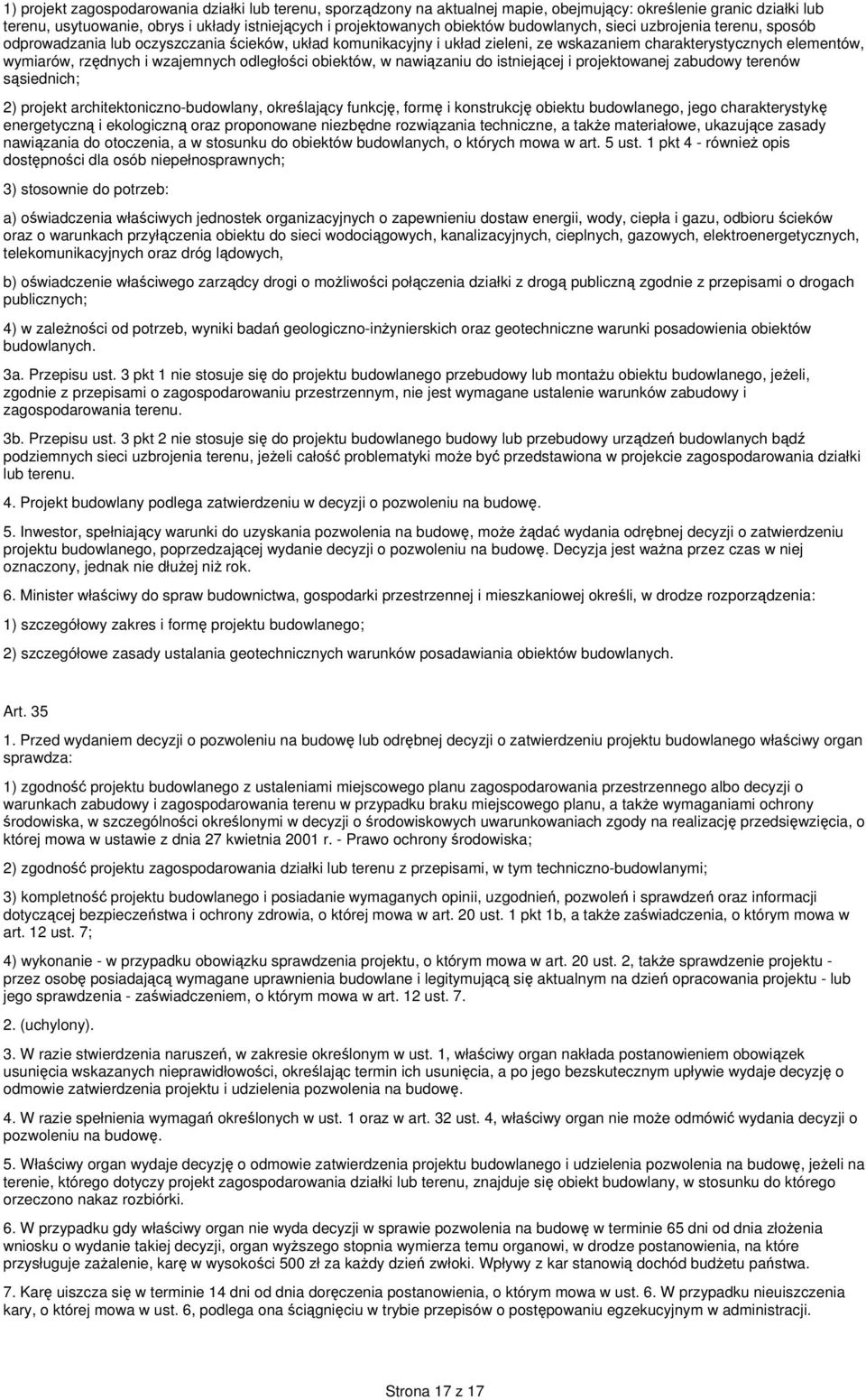 odległości obiektów, w nawiązaniu do istniejącej i projektowanej zabudowy terenów sąsiednich; 2) projekt architektoniczno-budowlany, określający funkcję, formę i konstrukcję obiektu budowlanego, jego