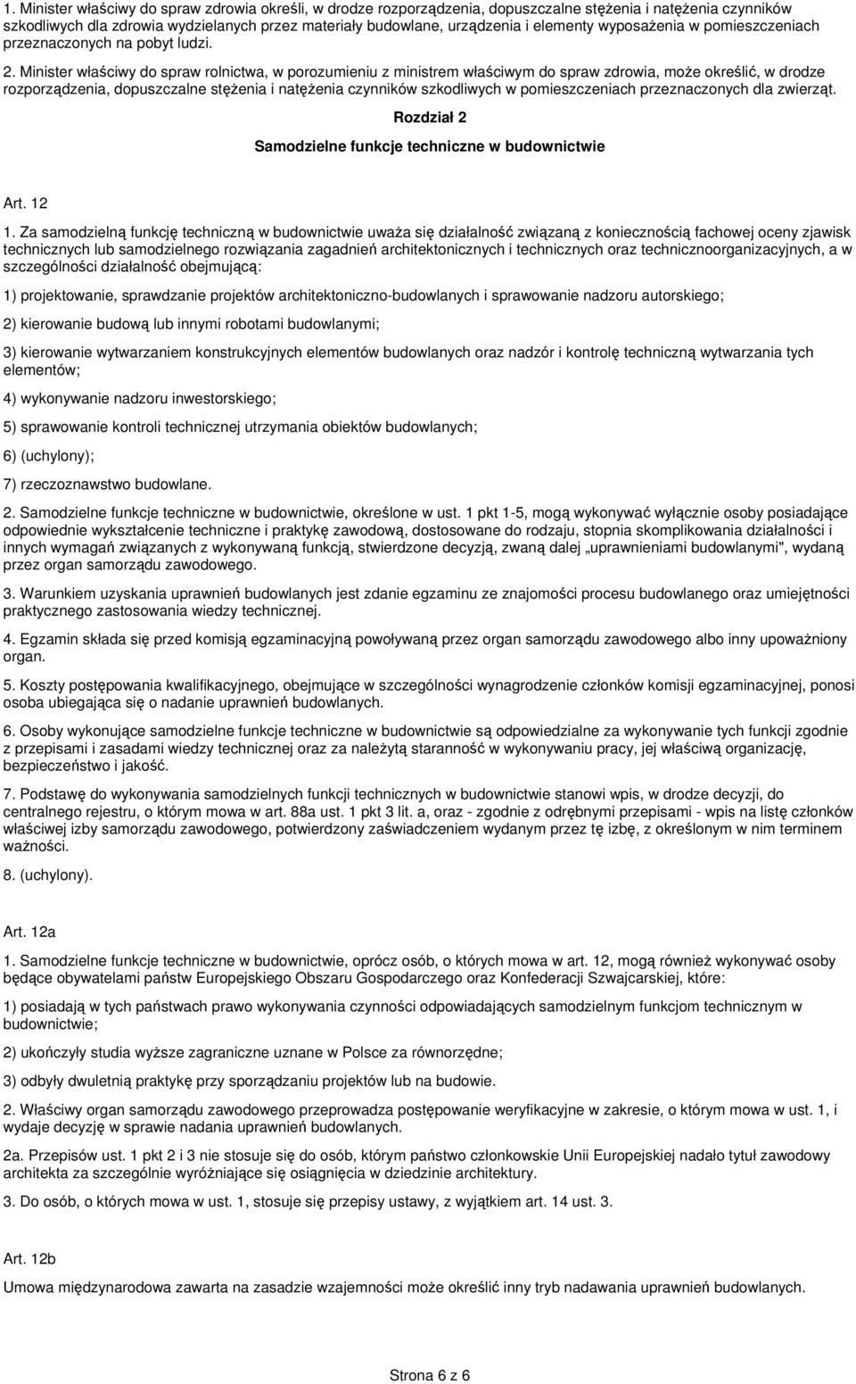 Minister właściwy do spraw rolnictwa, w porozumieniu z ministrem właściwym do spraw zdrowia, może określić, w drodze rozporządzenia, dopuszczalne stężenia i natężenia czynników szkodliwych w