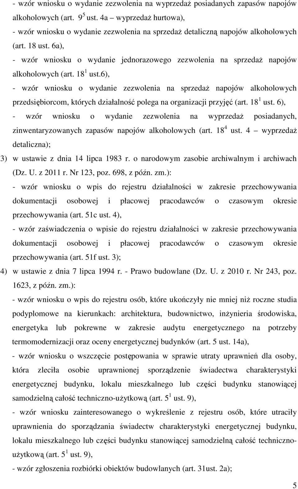 6a), - wzór wniosku o wydanie jednorazowego zezwolenia na sprzedaż napojów alkoholowych (art. 18 1 ust.