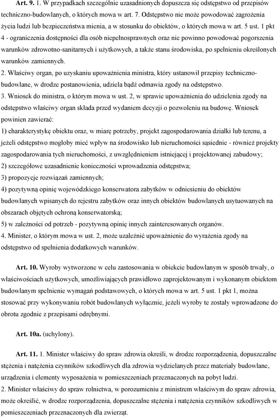 1 pkt 4 - ograniczenia dostępności dla osób niepełnosprawnych oraz nie powinno powodować pogorszenia warunków zdrowotno-sanitarnych i użytkowych, a także stanu środowiska, po spełnieniu określonych