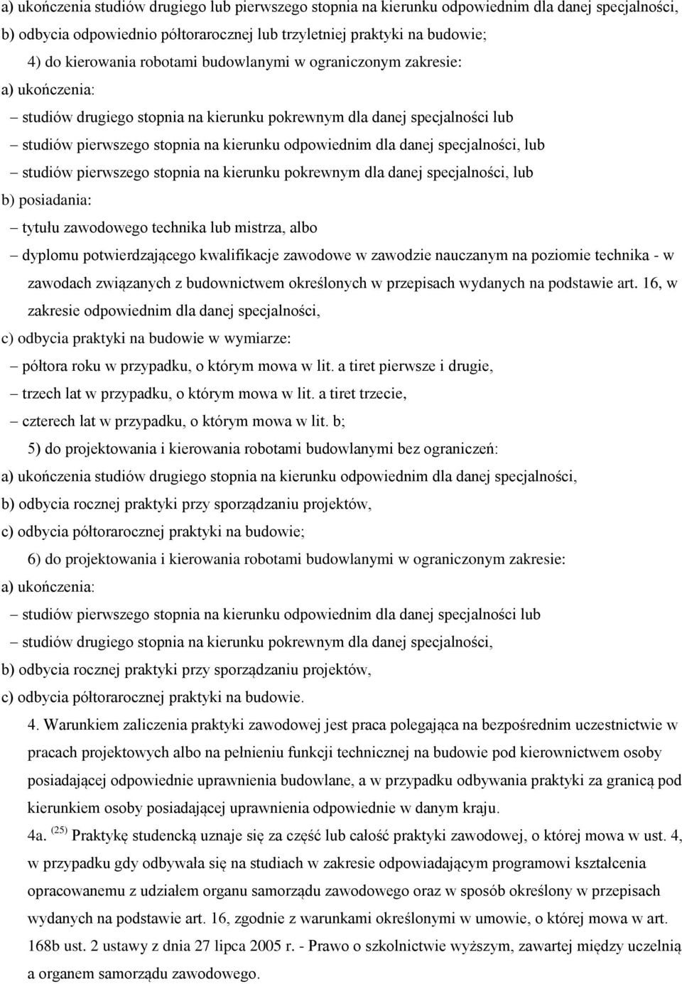 specjalności, lub studiów pierwszego stopnia na kierunku pokrewnym dla danej specjalności, lub b) posiadania: tytułu zawodowego technika lub mistrza, albo dyplomu potwierdzającego kwalifikacje