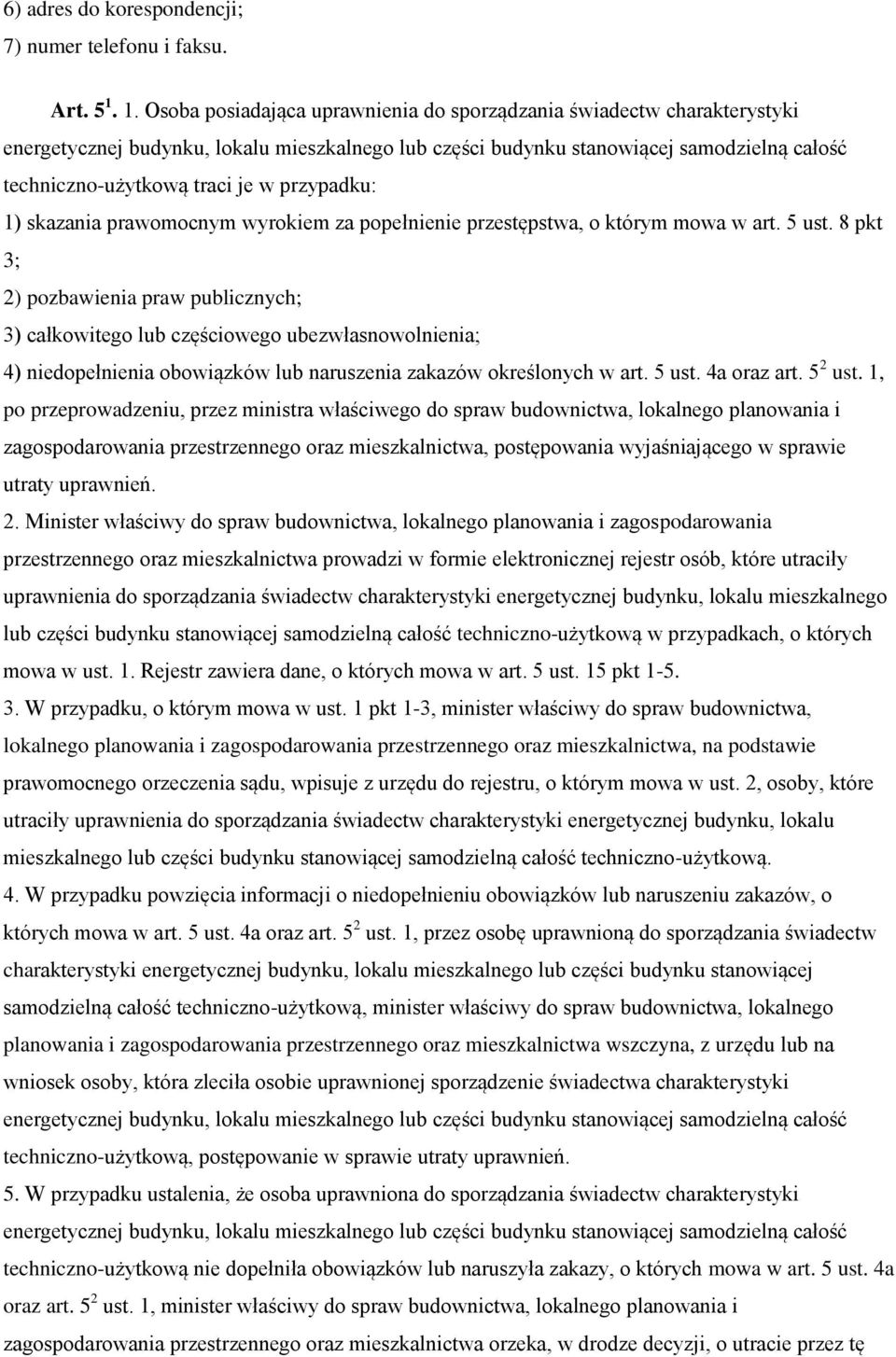 przypadku: 1) skazania prawomocnym wyrokiem za popełnienie przestępstwa, o którym mowa w art. 5 ust.