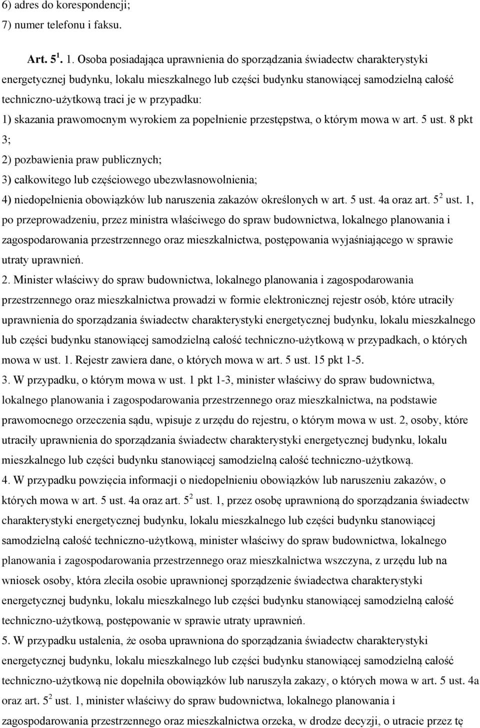 przypadku: 1) skazania prawomocnym wyrokiem za popełnienie przestępstwa, o którym mowa w art. 5 ust.