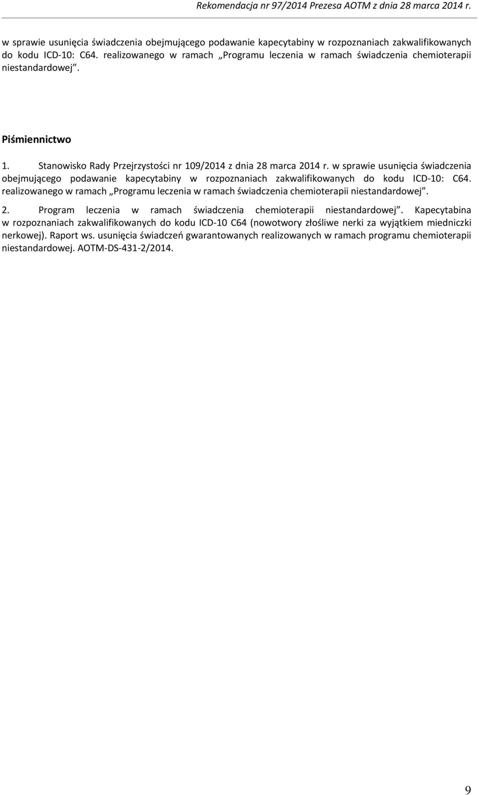 realizowanego w ramach Programu leczenia w ramach świadczenia chemioterapii niestandardowej. 2. Program leczenia w ramach świadczenia chemioterapii niestandardowej.