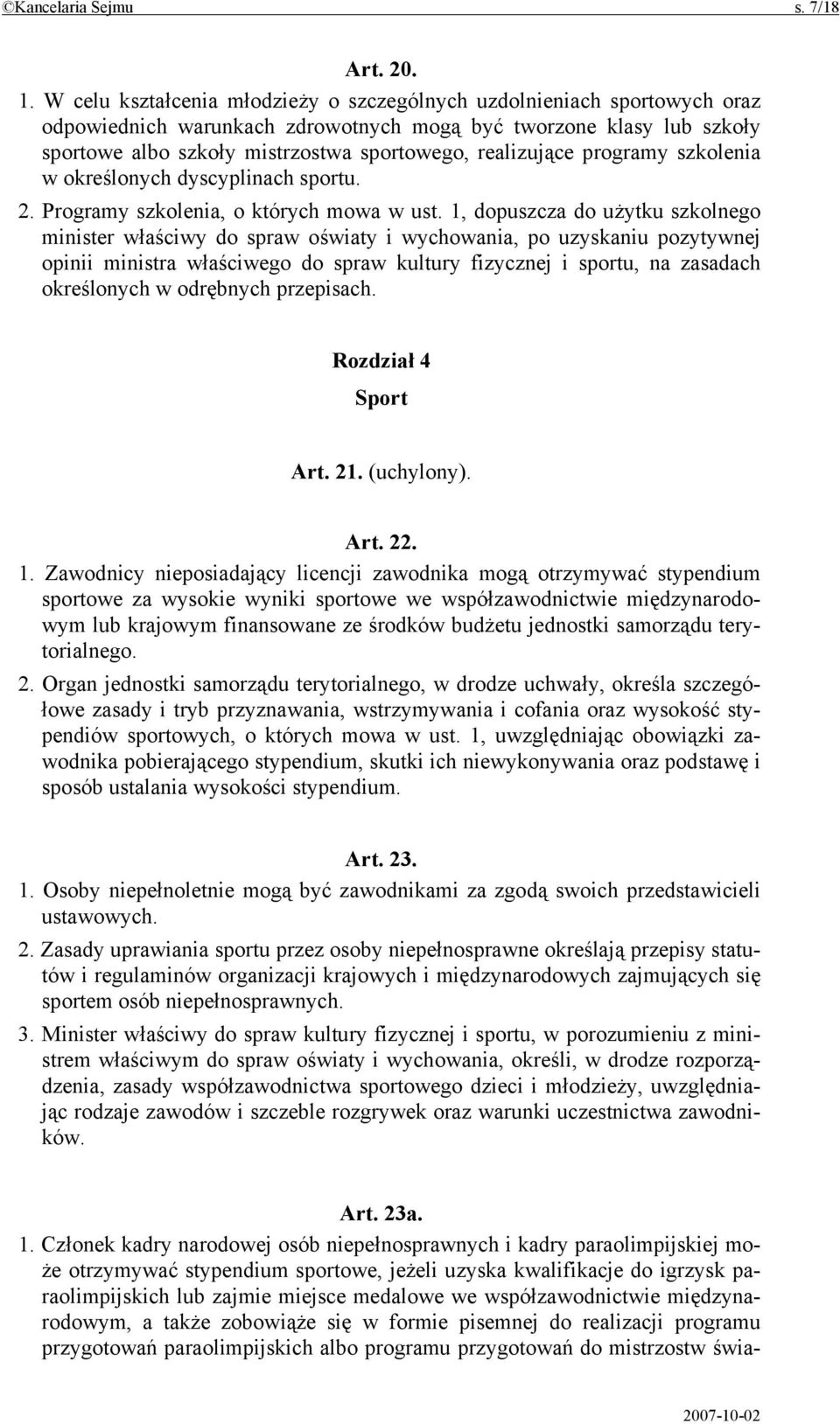 realizujące programy szkolenia w określonych dyscyplinach sportu. 2. Programy szkolenia, o których mowa w ust.