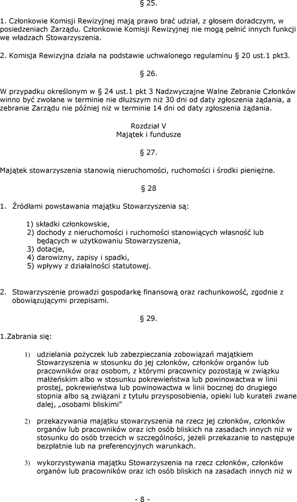 1 pkt 3 Nadzwyczajne Walne Zebranie Członków winno być zwołane w terminie nie dłuższym niż 30 dni od daty zgłoszenia żądania, a zebranie Zarządu nie później niż w terminie 14 dni od daty zgłoszenia