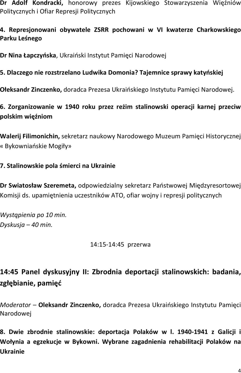 Tajemnice sprawy katyńskiej Ołeksandr Zinczenko, doradca Prezesa Ukraińskiego Instytutu Pamięci Narodowej. 6.