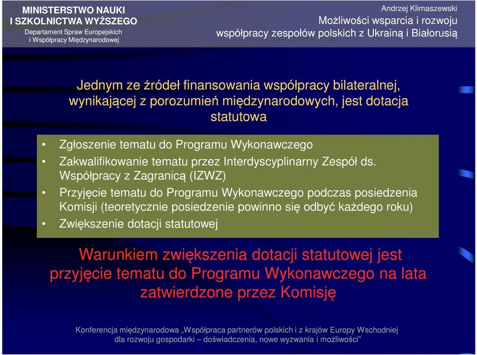 Współpracy z Zagranicą (IZWZ) Przyjęcie tematu do Programu Wykonawczego podczas posiedzenia Komisji (teoretycznie posiedzenie powinno