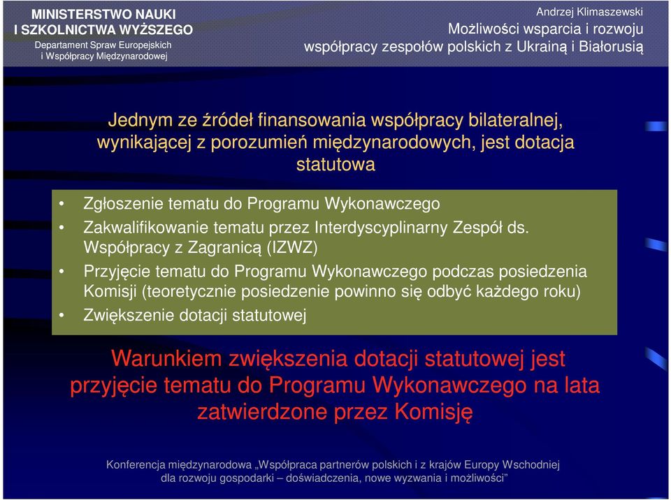 Współpracy z Zagranicą (IZWZ) Przyjęcie tematu do Programu Wykonawczego podczas posiedzenia Komisji (teoretycznie posiedzenie powinno