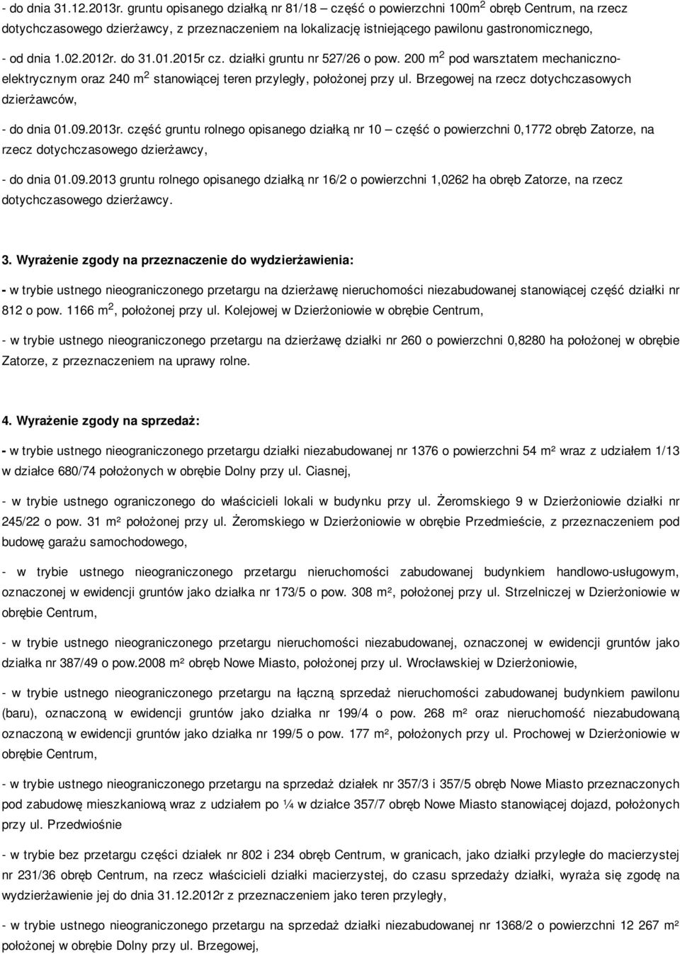 do 31.01.015r cz. działki gruntu nr 57/6 o pow. 00 m pod warsztatem mechanicznoelektrycznym oraz 40 m stanowiącej teren przyległy, położonej przy ul.