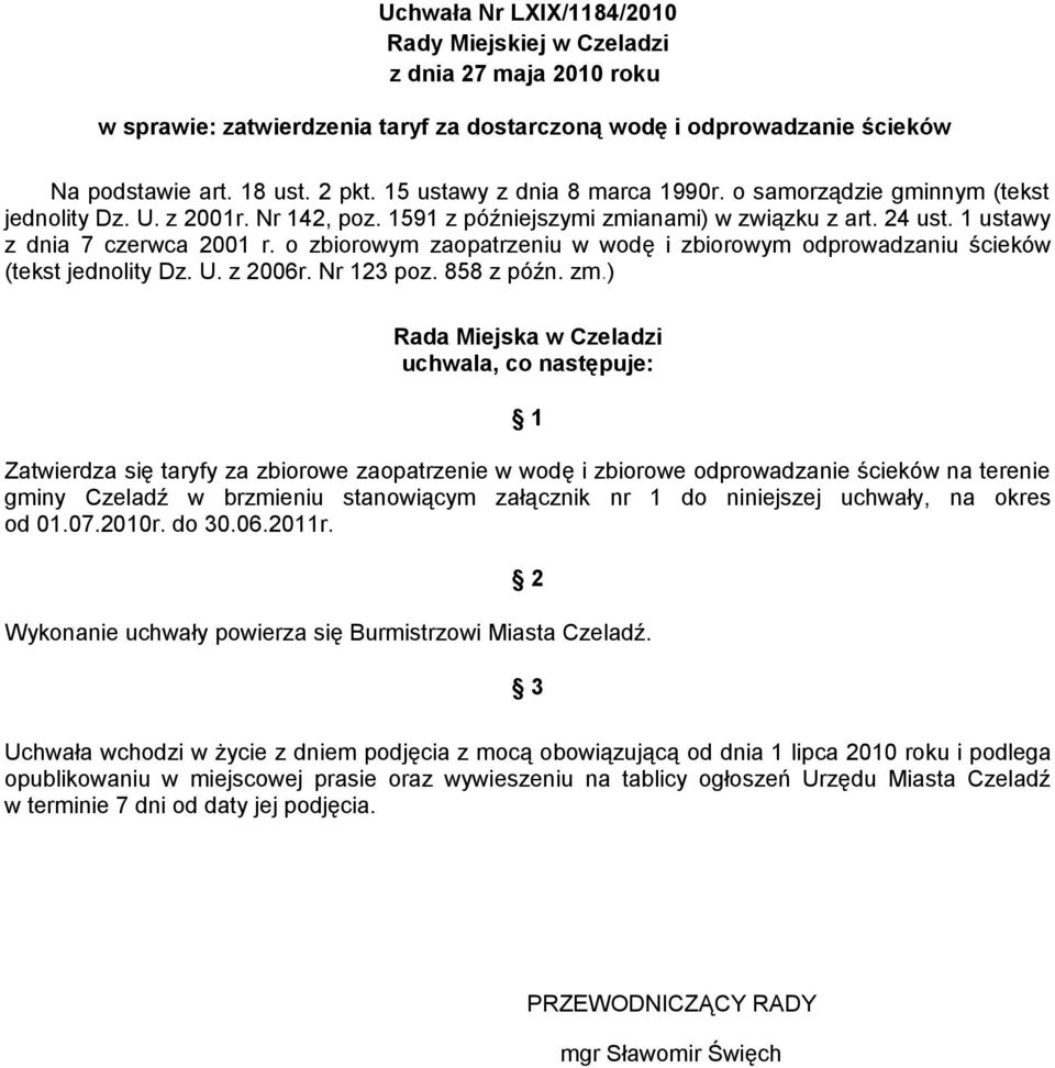 o zbiorowym zaopatrzeniu w wodę i zbiorowym odprowadzaniu ścieków (tekst jednolity Dz. U. z 2006r. Nr 123 poz. 858 z późn. zm.