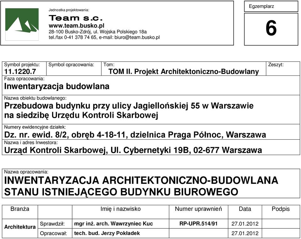 Projekt Architektoniczno-Budowlany Nazwa obiektu budowlanego: Przebudowa budynku przy ulicy Jagiellońskiej 55 w Warszawie na siedzibę Urzędu Kontroli Skarbowej Numery ewidencyjne działek: Dz. nr.