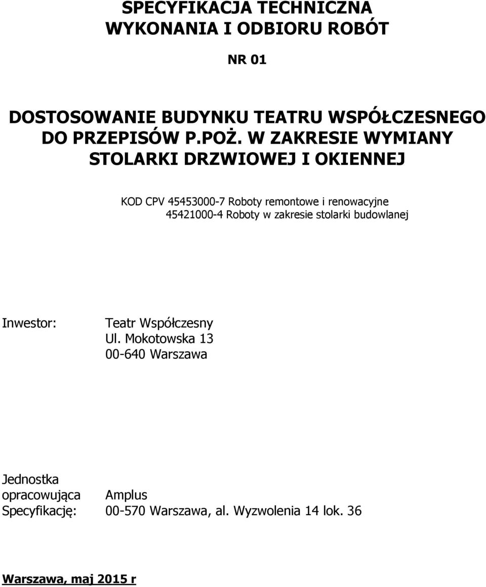W ZAKRESIE WYMIANY STOLARKI KOD CPV 45453000-7 Roboty remontowe i renowacyjne 45421000-4 Roboty w