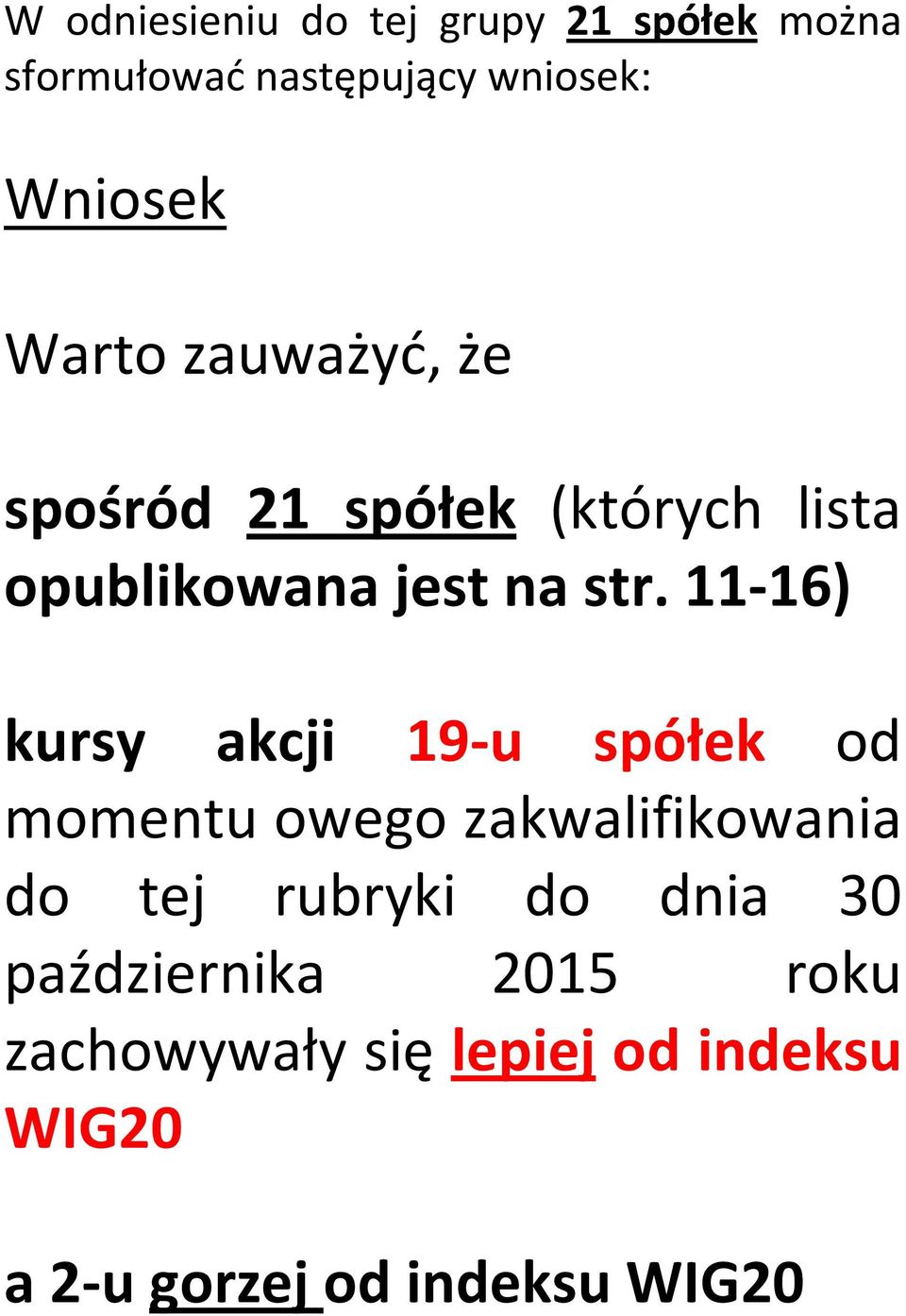 11-16) kursy akcji 19-u spółek od momentu owego zakwalifikowania do tej rubryki do