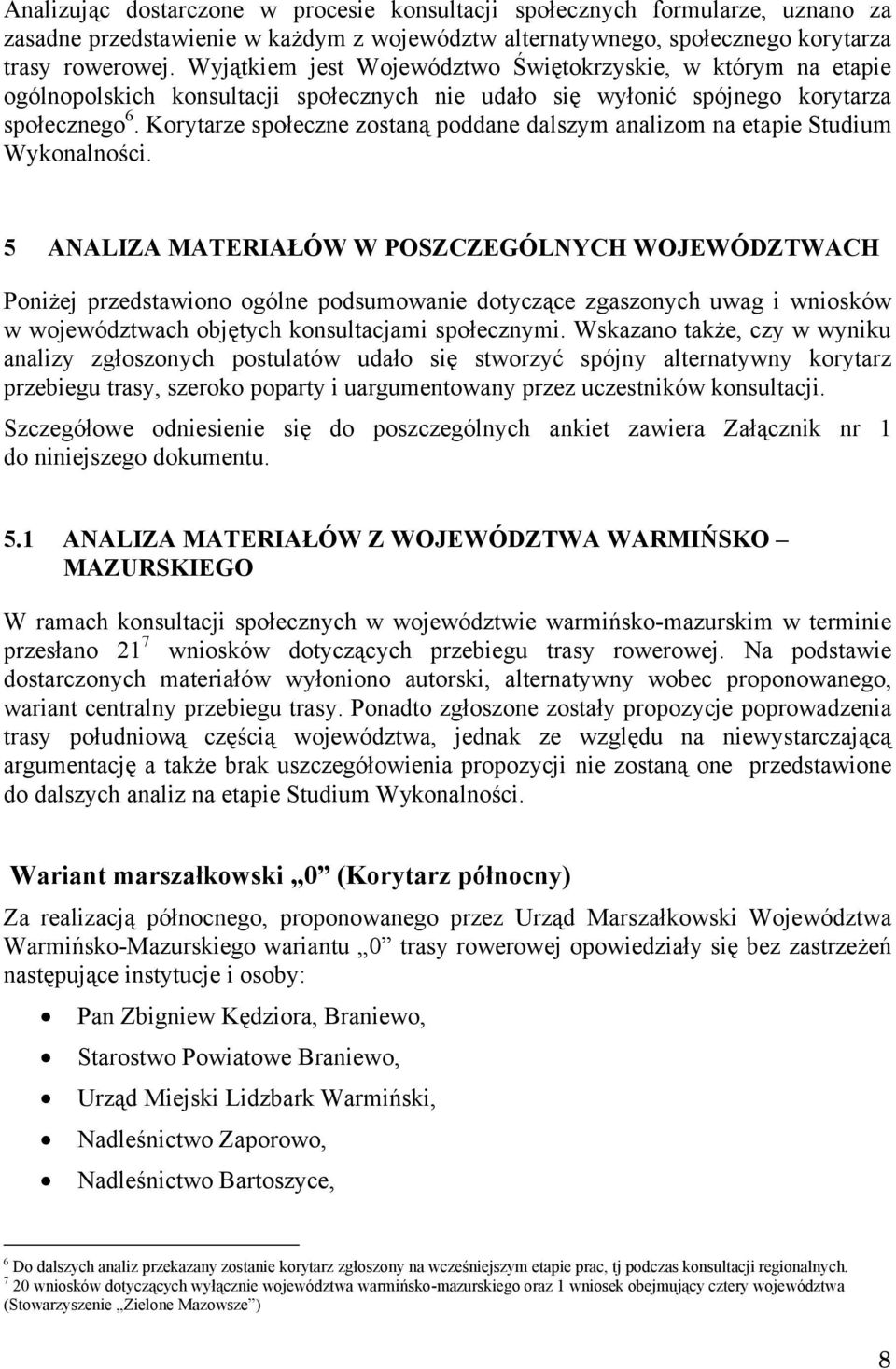 Korytarze społeczne zostaną poddane dalszym analizom na etapie Studium Wykonalności.