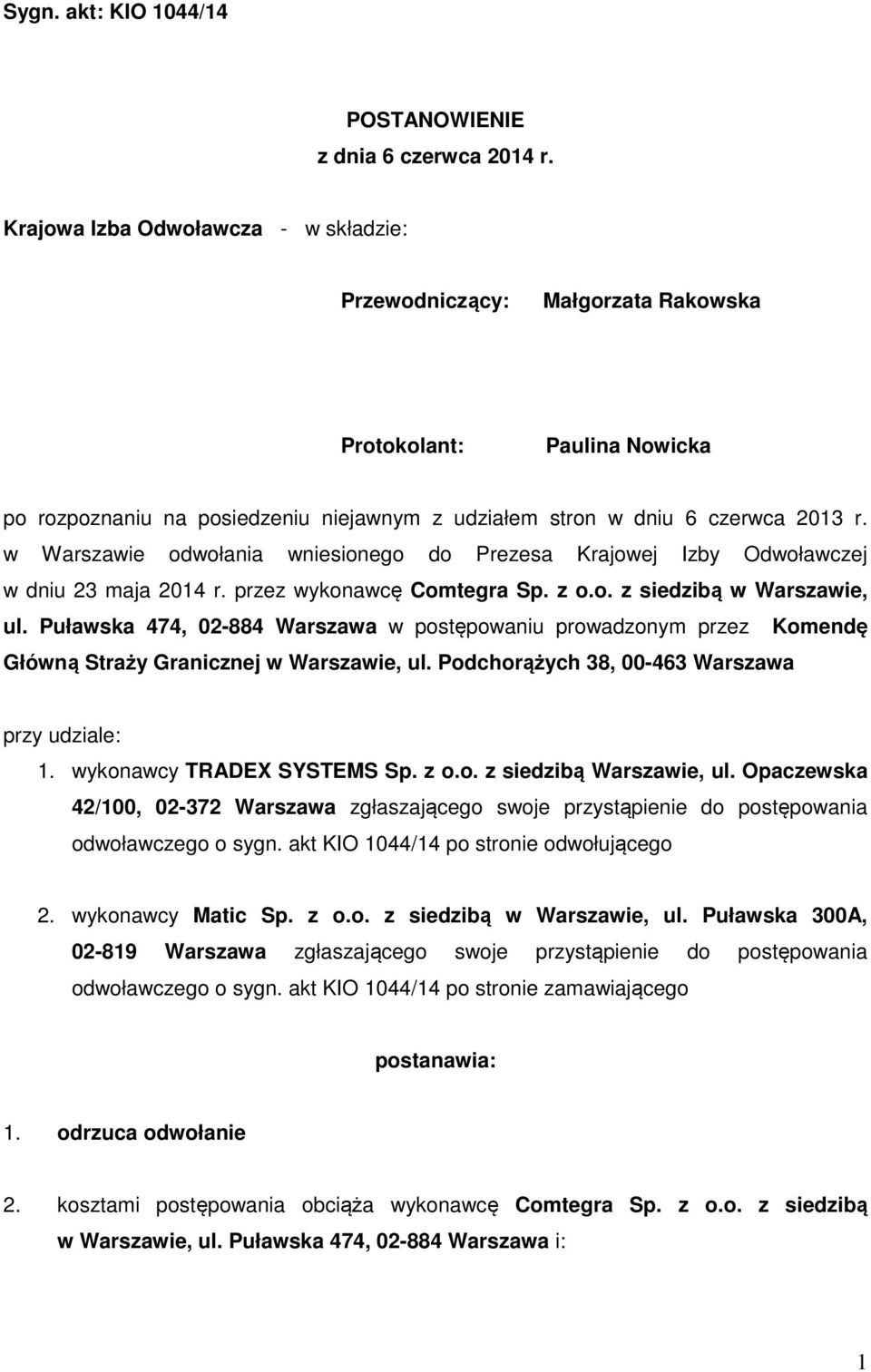 w Warszawie odwołania wniesionego do Prezesa Krajowej Izby Odwoławczej w dniu 23 maja 2014 r. przez wykonawcę Comtegra Sp. z o.o. z siedzibą w Warszawie, ul.