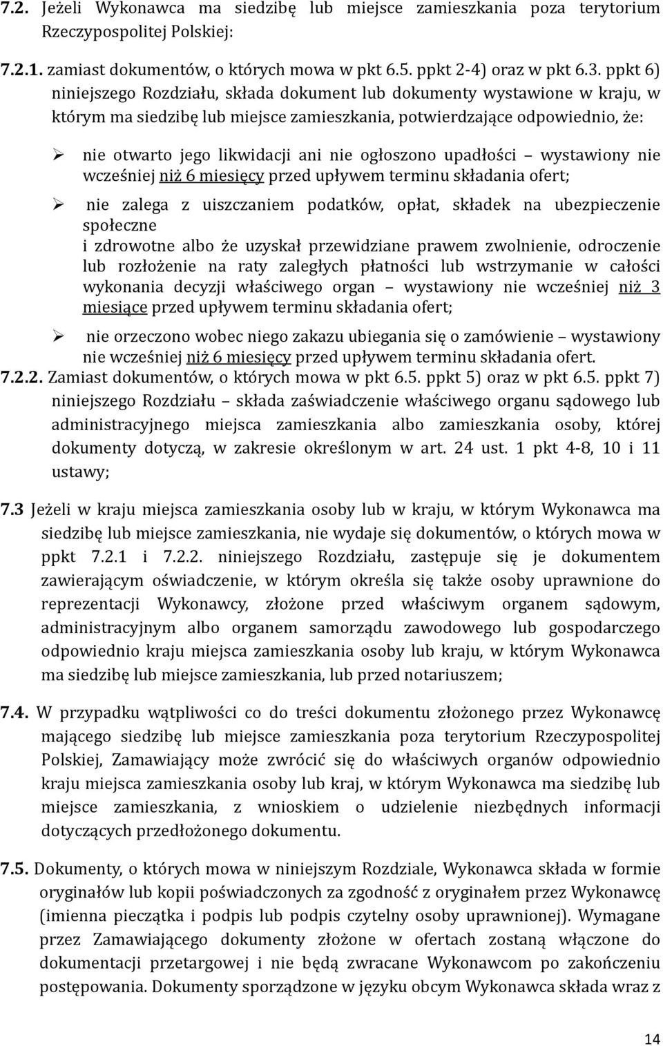 ogłoszono upadłos ci wystawiony nie wczes niej niz 6 miesięcy przed upływem terminu składania ofert; nie zalega z uiszczaniem podatko w, opłat, składek na ubezpieczenie społeczne i zdrowotne albo z e