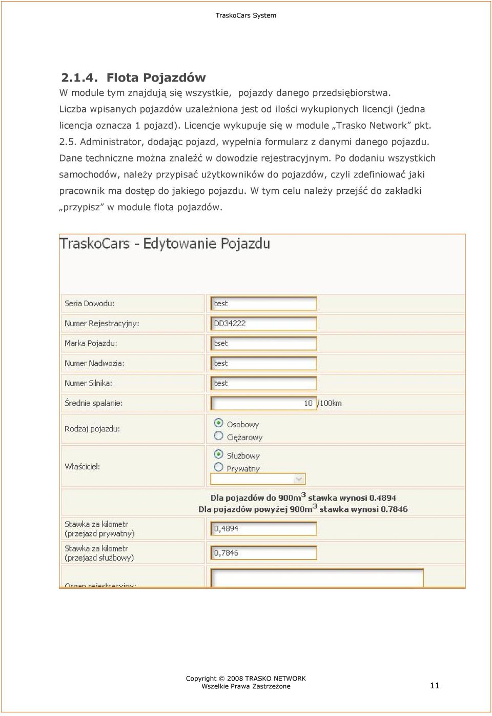 Licencje wykupuje się w module Trasko Network pkt. 2.5. Administrator, dodając pojazd, wypełnia formularz z danymi danego pojazdu.