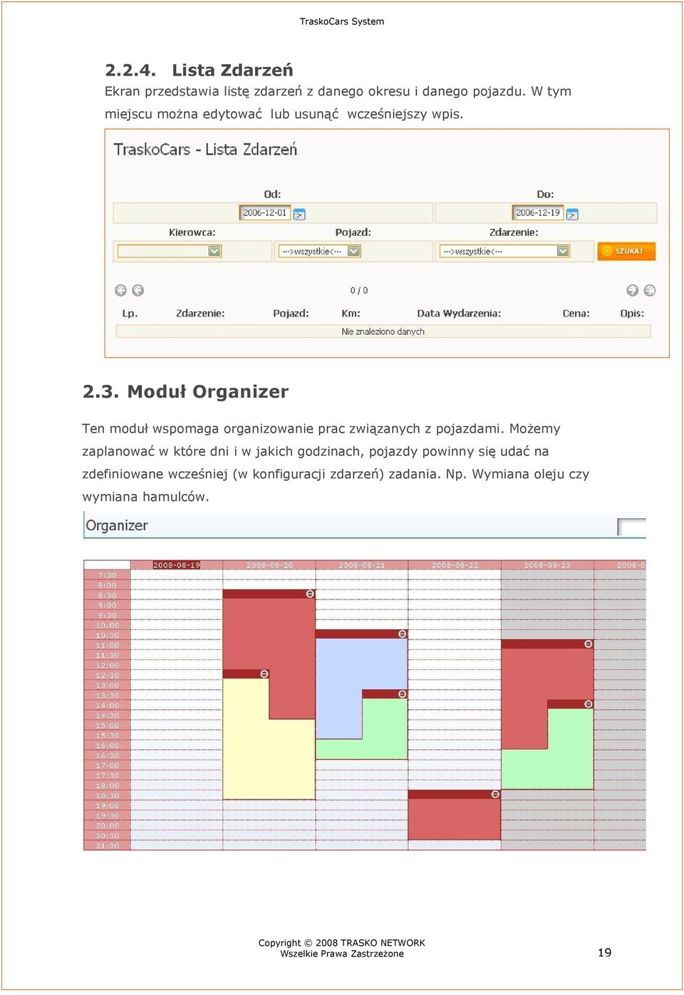 Moduł Organizer Ten moduł wspomaga organizowanie prac związanych z pojazdami.